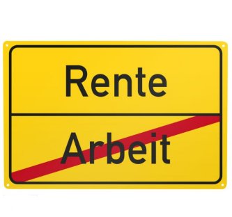 Blechschild Arbeit/ Rente